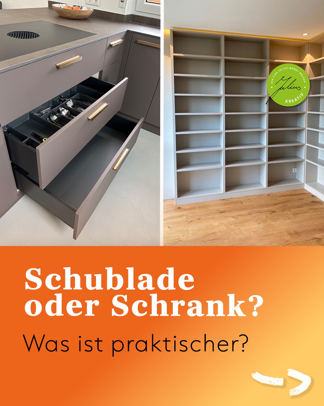 Geteiltes Bild: links offene Küchenschubladen mit Küchenutensilien; rechts leere Einbauregale in einem Raum. Auf dem orangefarbenen Banner darunter steht auf Deutsch die Frage „Schublade oder Schrank? Was ist praktischer?“, ergänzt durch einen grünen Aufkleber und einen Pfeil.